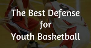 The Best Defense For Youth Basketball