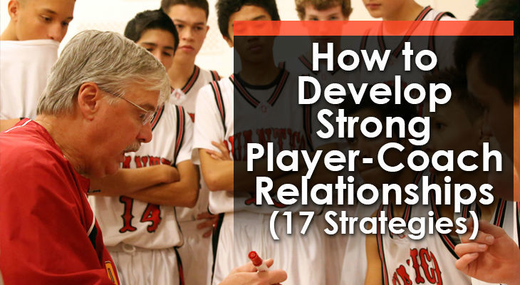 How to Develop Strong Player-Coach Relationships (17 Strategies)