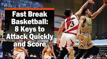 Fast Break Basketball: 8 Keys to Attack Quickly and Score