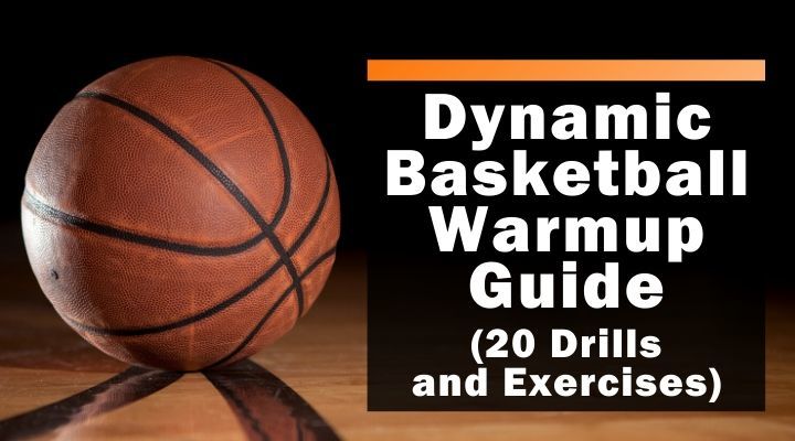 Dynamic Basketball Warm Up Guide Drills And Exercises